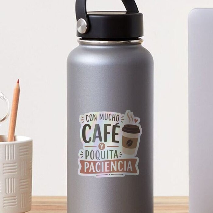 Con Mucho Café y Poquita Paciencia lettering sticker on a water bottle